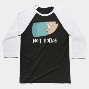 Lazy Cat Nope not Today funny sarcastic messages sayings and quotes Baseball T-Shirt